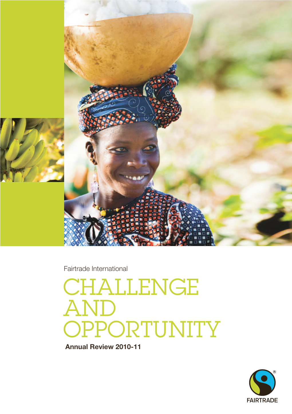 CHALLENGE and OPPORTUNITY Annual Review 2010-11 the Fairtrade Vision a Human Face to Global Trade