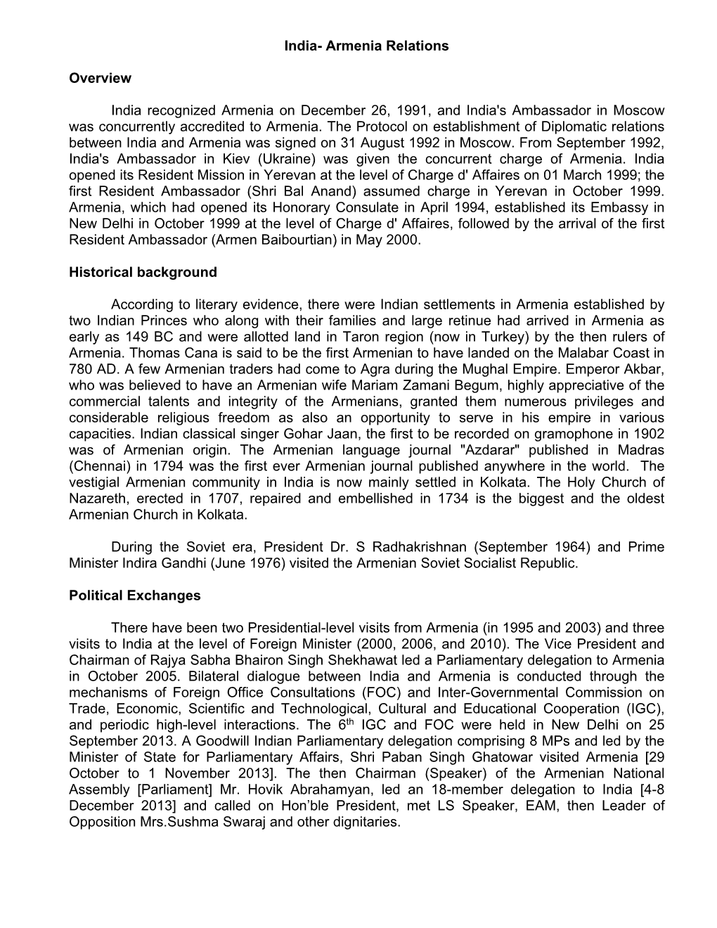 Armenia Relations Overview India Recognized Armenia on December 26, 1991, and India's Ambassador in Moscow Was Concurren