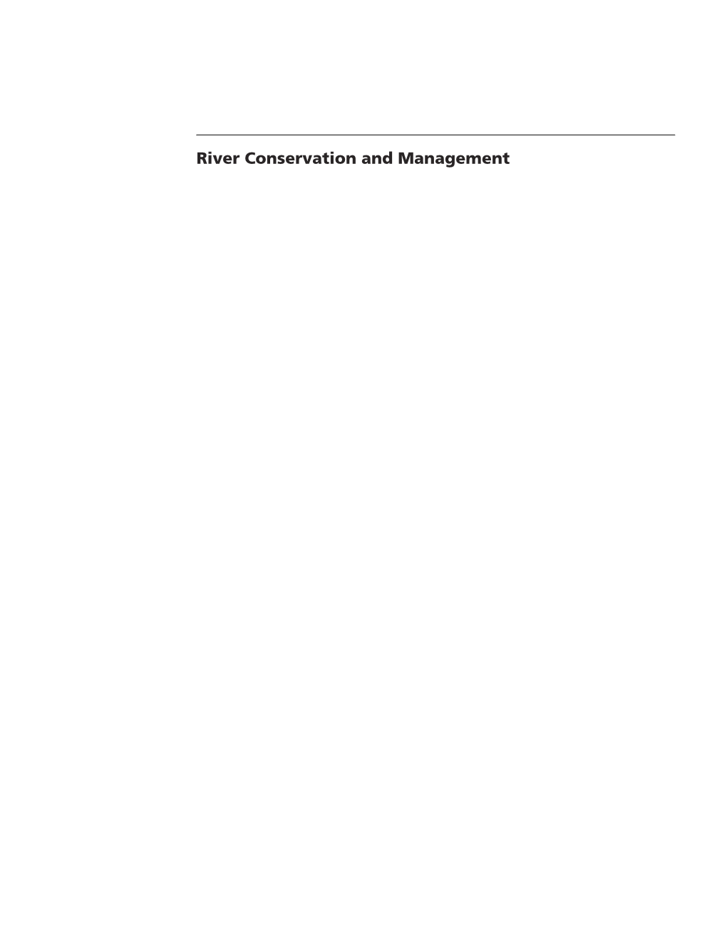 River Conservation and Management P1: OTA/XYZ P2: ABC JWST110-Fm JWST110-Boon November 30, 2011 11:30 Trim: 246Mm X 189Mm Printer Name: Yet to Come