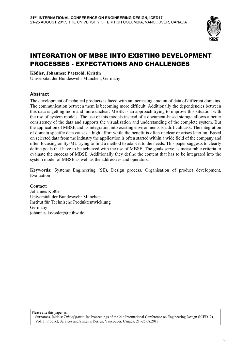 INTEGRATION of MBSE INTO EXISTING DEVELOPMENT PROCESSES - EXPECTATIONS and CHALLENGES Kößler, Johannes; Paetzold, Kristin Universität Der Bundeswehr München, Germany