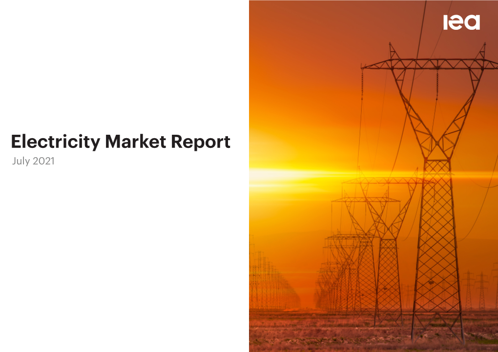 Electricity Market Report July 2021 INTERNATIONAL ENERGY AGENCY