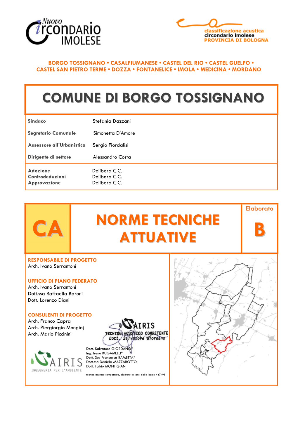 Borgo Tossignano • Casalfiumanese • Castel Del Rio • Castel Guelfo • Castel San Pietro Terme • Dozza • Fontanelice • Imola • Medicina • Mordano