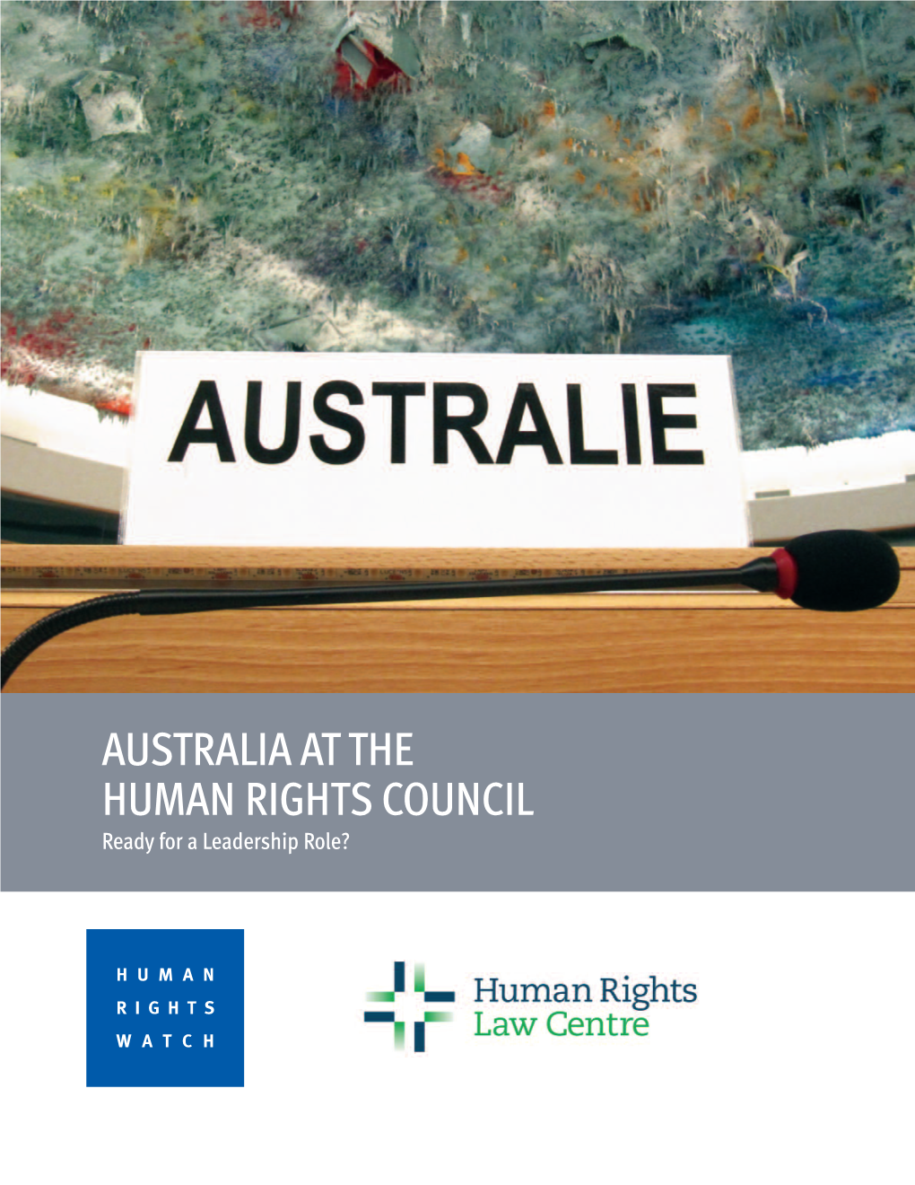 AUSTRALIA at the HUMAN RIGHTS COUNCIL Ready for a Leadership Role?