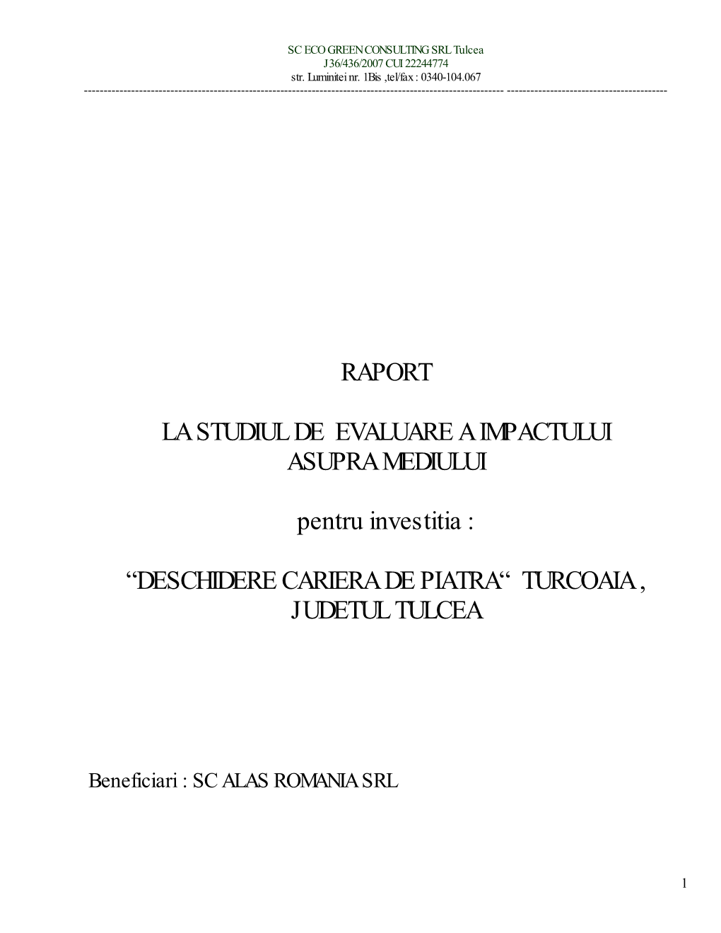 RAPORT LA STUDIUL DE EVALUARE a IMPACTULUI ASUPRA MEDIULUI Pentru Investitia : “DESCHIDERE CARIERA DE PIATRA“ TURCOAIA