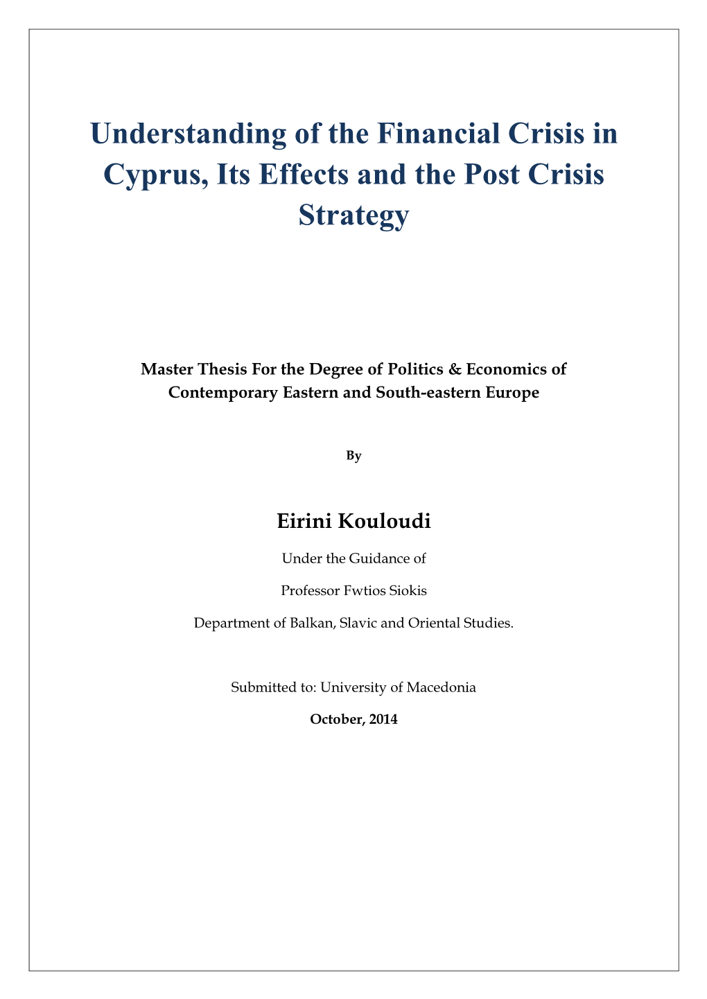 Understanding of the Financial Crisis in Cyprus, Its Effects and the Post Crisis Strategy