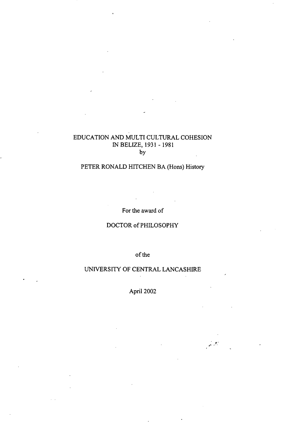 EDUCATION and MULTI CULTURAL COHESION INBELIZE, 1931-1981 By