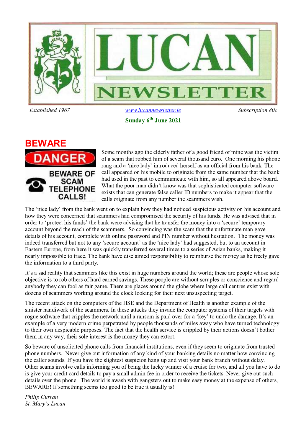 BEWARE Some Months Ago the Elderly Father of a Good Friend of Mine Was the Victim of a Scam That Robbed Him of Several Thousand Euro