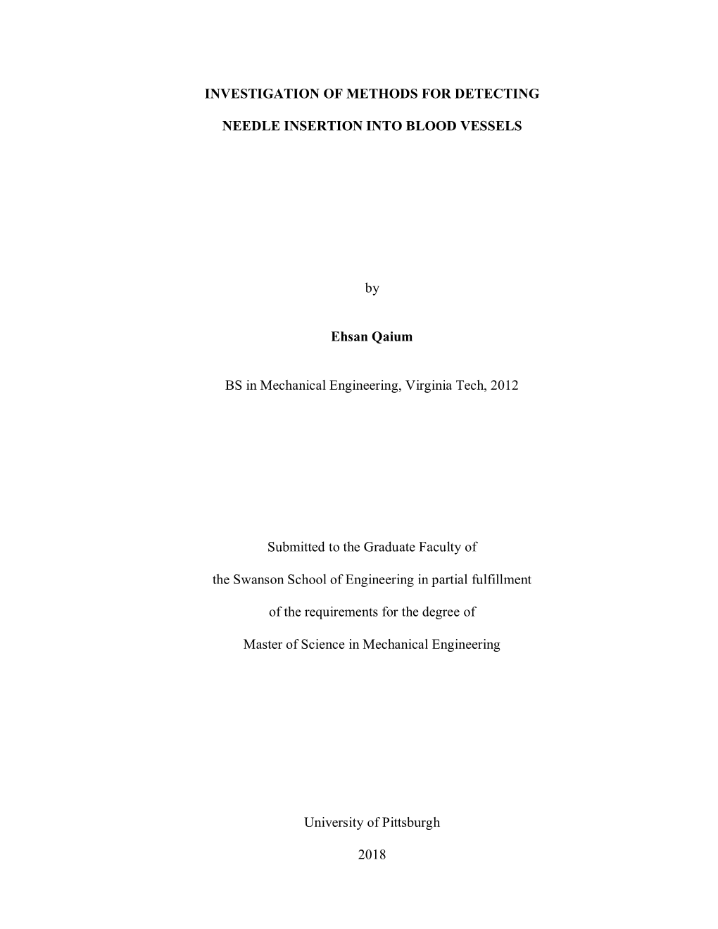 I INVESTIGATION of METHODS for DETECTING NEEDLE INSERTION INTO BLOOD VESSELS by Ehsan Qaium BS in Mechanical Engineering, Virgi