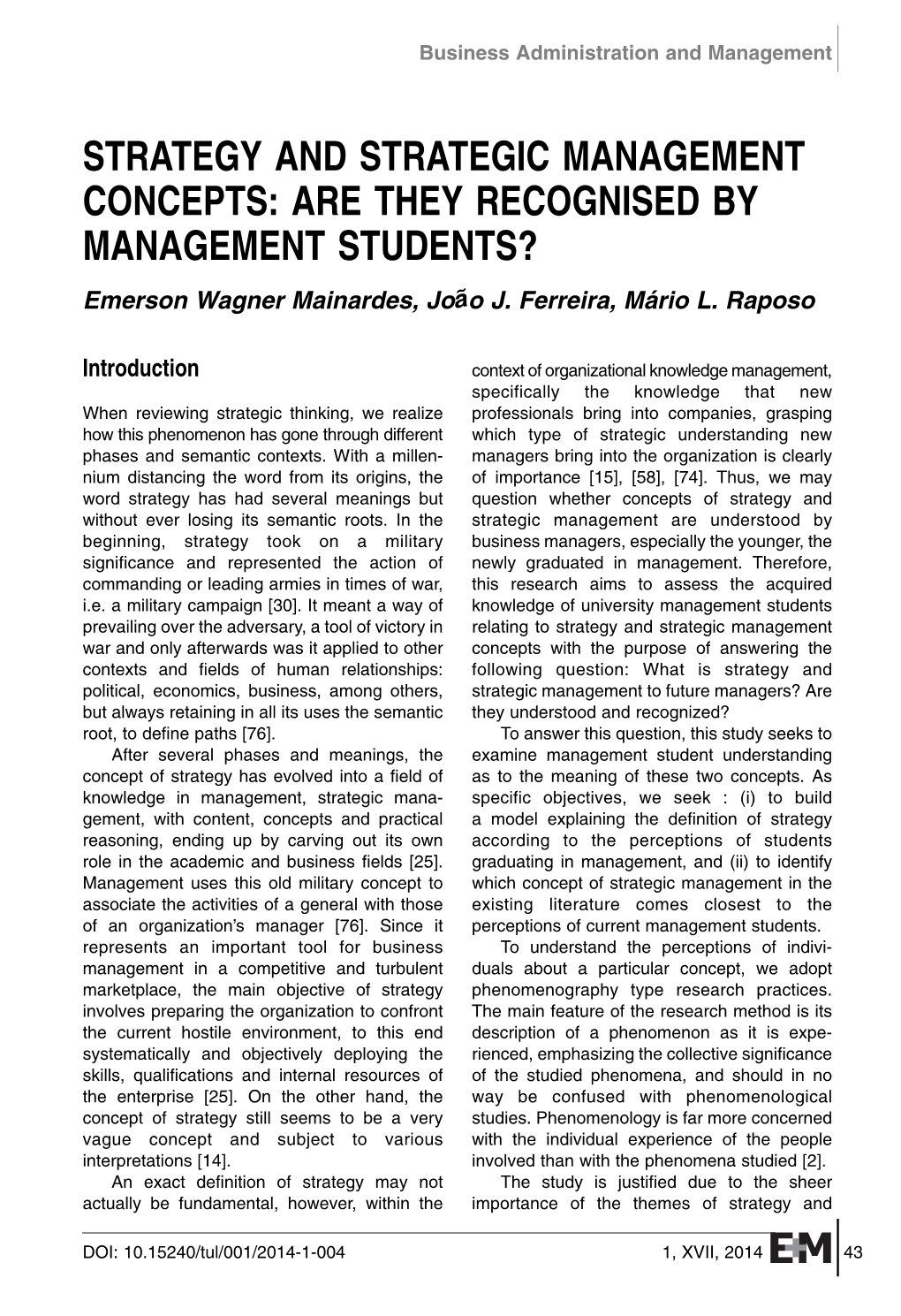 STRATEGY and STRATEGIC MANAGEMENT CONCEPTS: ARE THEY RECOGNISED by MANAGEMENT STUDENTS? Emerson Wagner Mainardes, João J