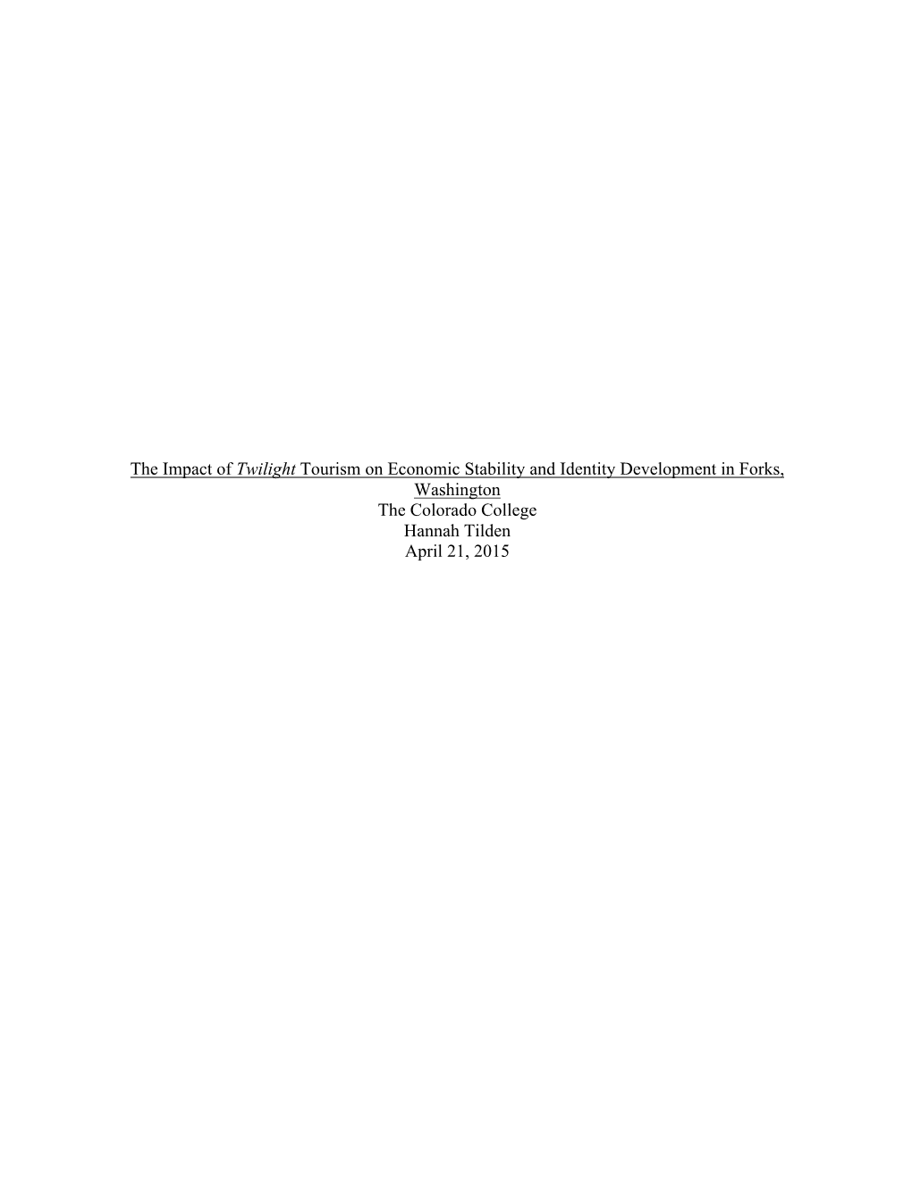 The Impact of Twilight Tourism on Economic Stability and Identity Development in Forks, Washington the Colorado College Hannah Tilden April 21, 2015