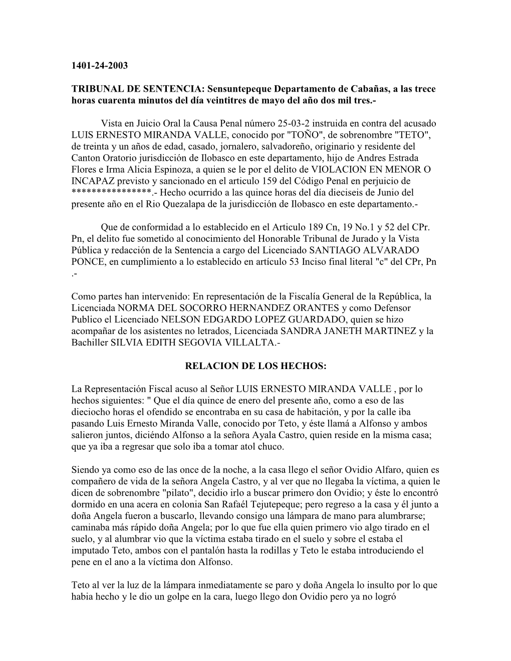 TRIBUNAL DE SENTENCIA: Sensuntepeque Departamento De Cabañas, a Las Veintiuno Horas Con Treinta Minutos Del Día Veintiocho De