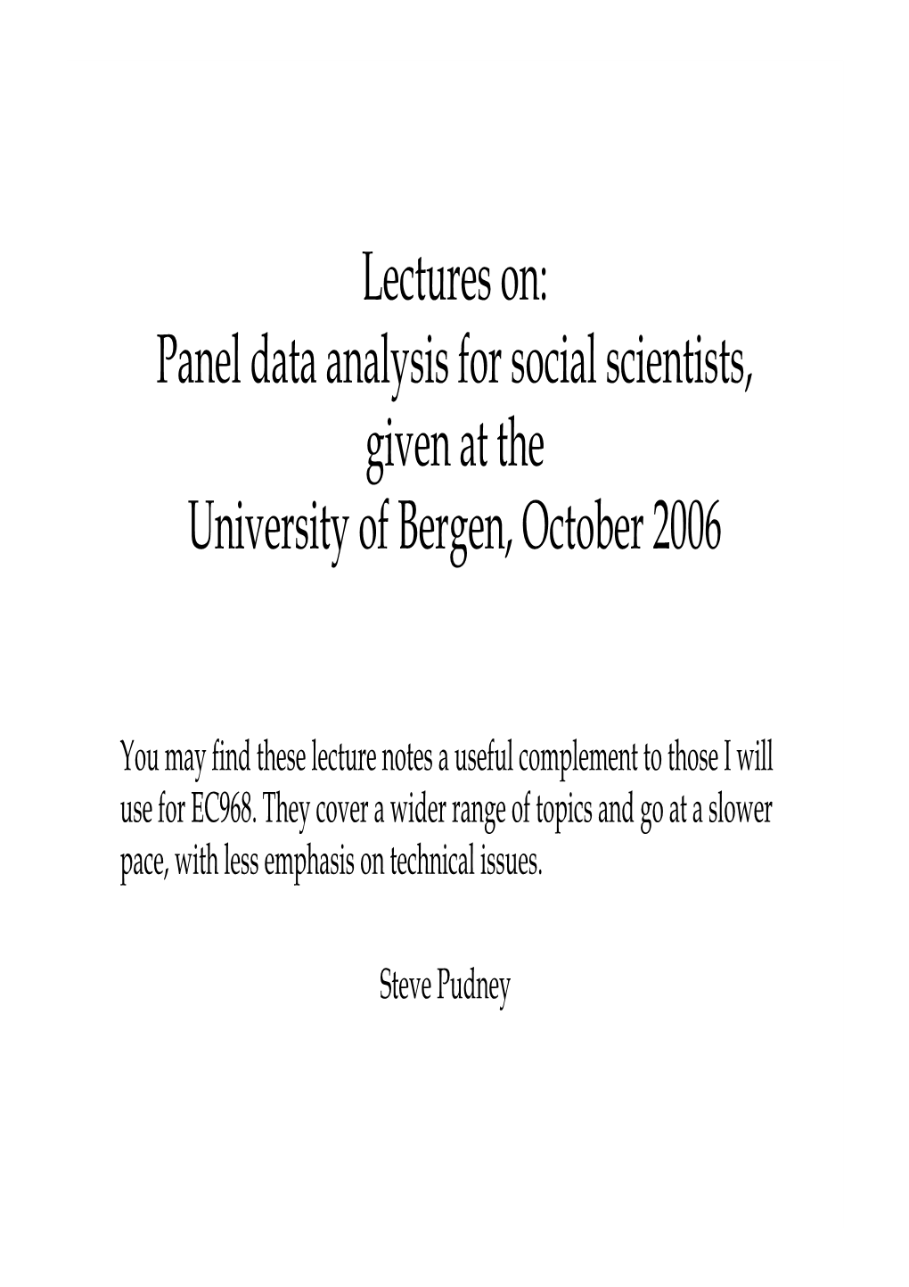 Lectures On: Panel Data Analysis for Social Scientists, Given at the University of Bergen, October 2006