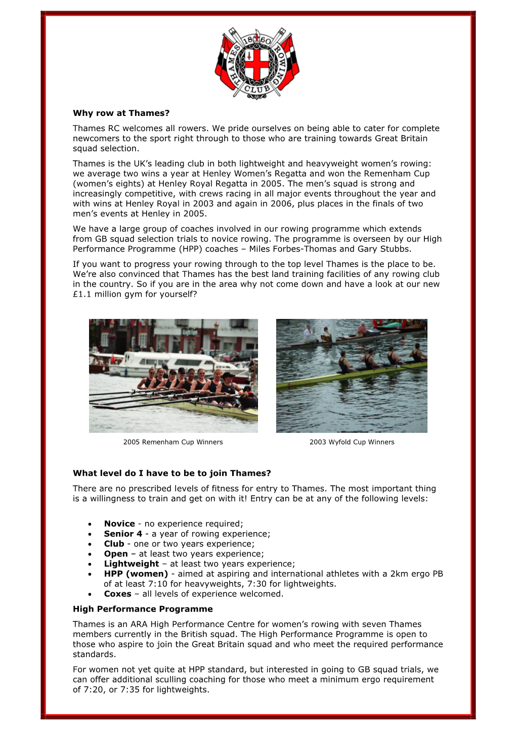 Why Row at Thames? Thames RC Welcomes All Rowers. We Pride Ourselves on Being Able to Cater for Complete Newcomers to the Sport