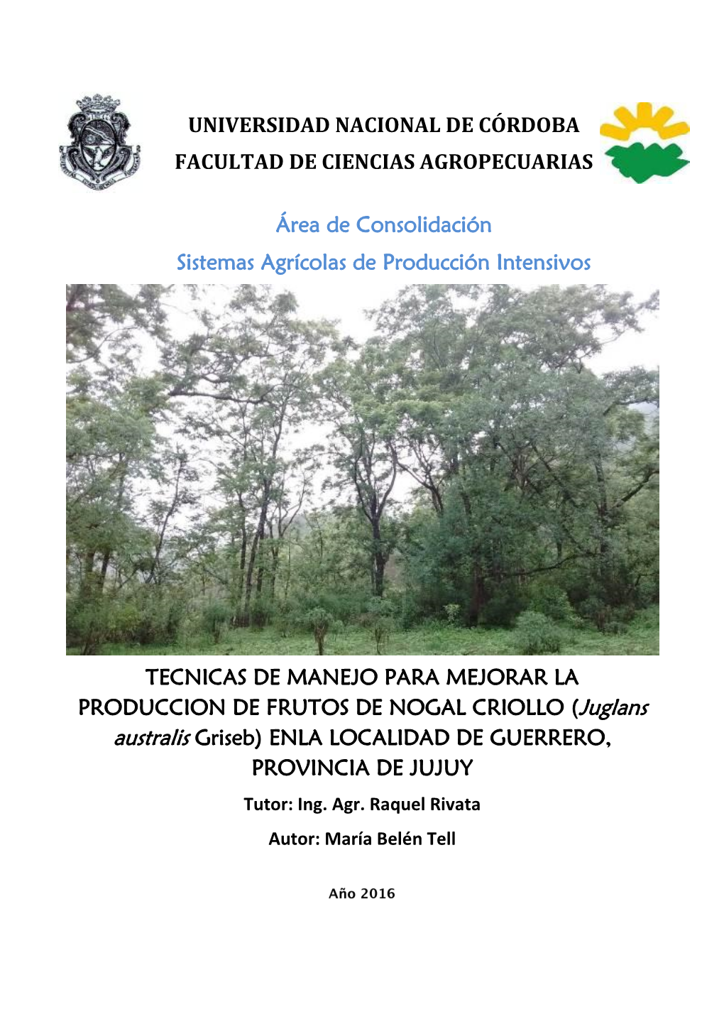 Juglans Australis Griseb) ENLA LOCALIDAD DE GUERRERO, PROVINCIA DE JUJUY Tutor: Ing