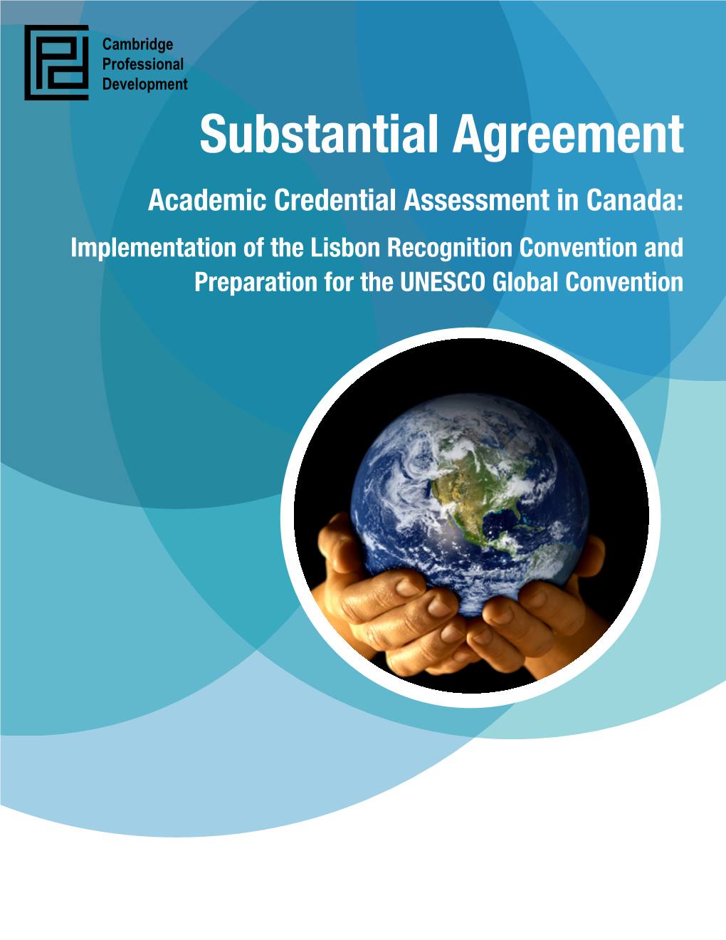 Substantial Agreement – Academic Credential Assessment in Canada: Implementation of the Lisbon Recognition Convention and Preparation for the UNESCO Global Convention