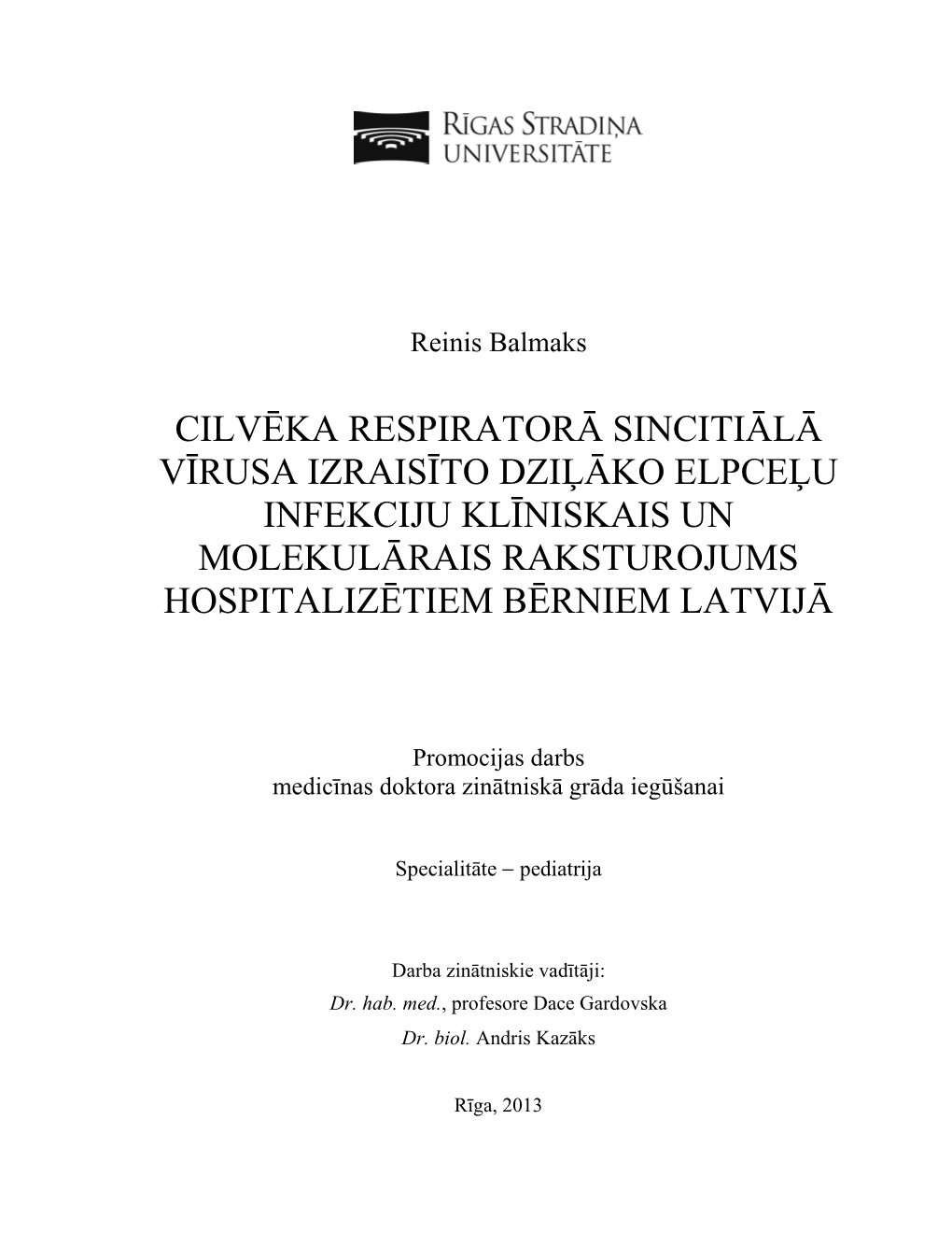 Cilvēka Respiratorā Sincitiālā Vīrusa Izraisīto Dziļāko Elpceļu Infekciju Klīniskais Un Molekulārais Raksturojums Hospitalizētiem Bērniem Latvijā