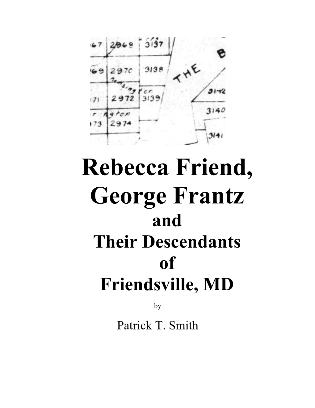 Rebecca Friend, George Frantz and Their Descendants of Friendsville, MD