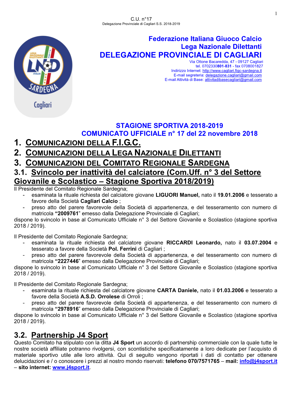 DELEGAZIONE PROVINCIALE DI CAGLIARI 3.1. Svincolo Per Inattività Del Calciatore (Com.Uff. N° 3 Del Settore Giovanile E Scolast