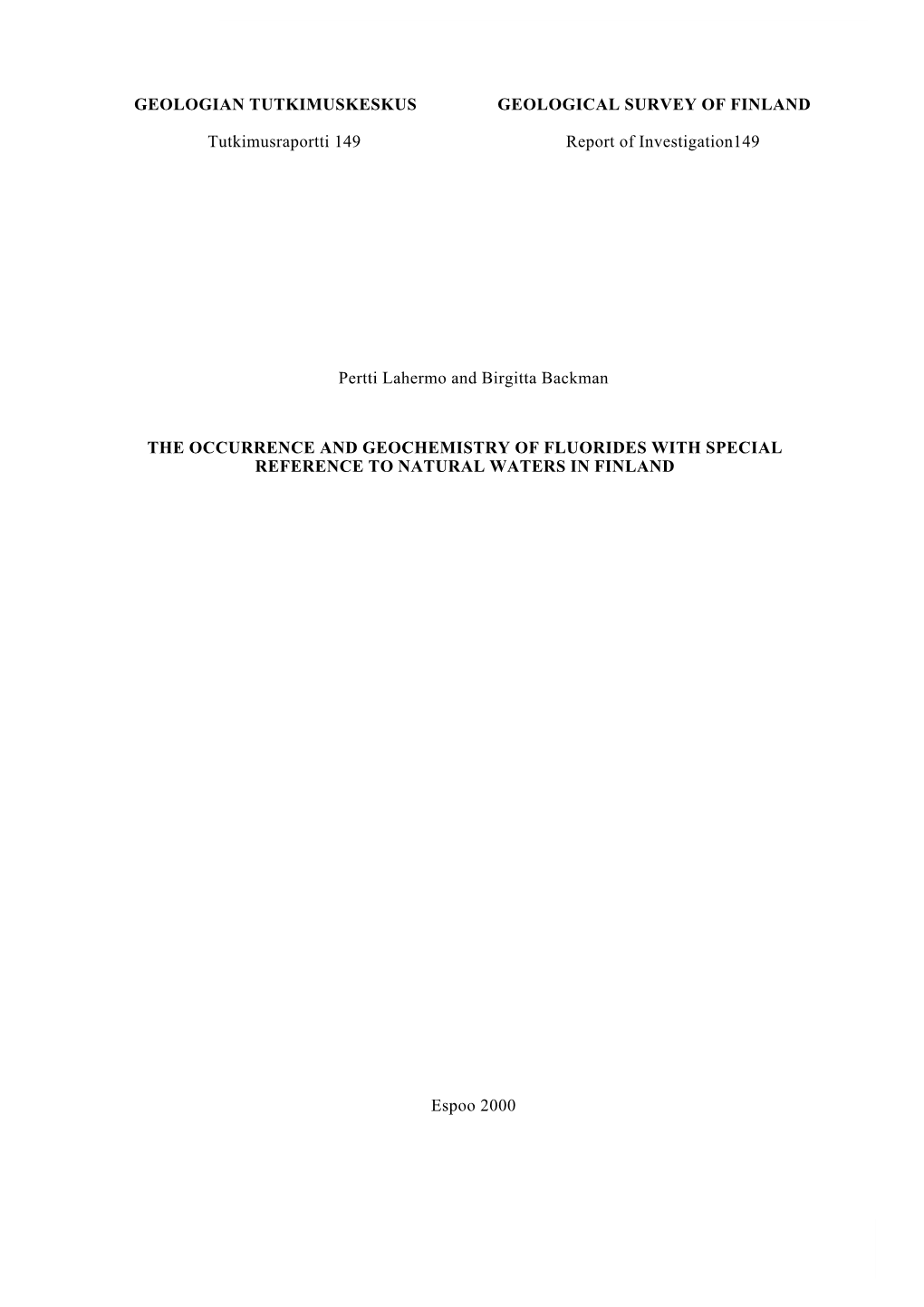 1 GEOLOGIAN TUTKIMUSKESKUS Tutkimusraportti 149 GEOLOGICAL SURVEY of FINLAND Report of Investigation149 Pertti Lahermo and Birgi