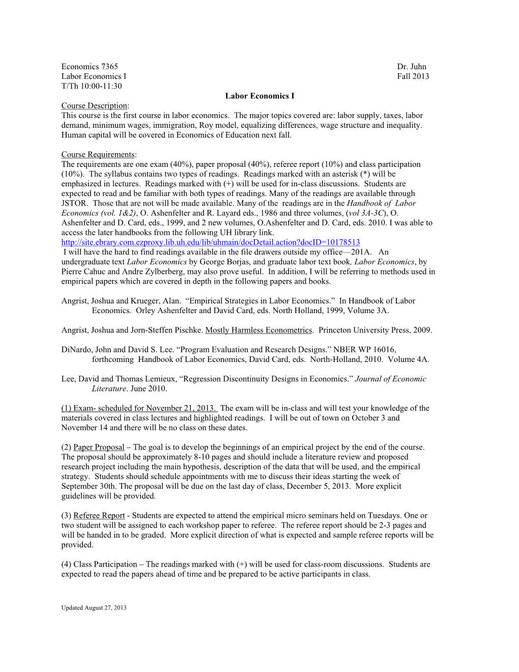 Economics 7365 Dr. Juhn Labor Economics I Fall 2013 T/Th 10:00-11:30 Labor Economics I Course Description: This Course Is the First Course in Labor Economics