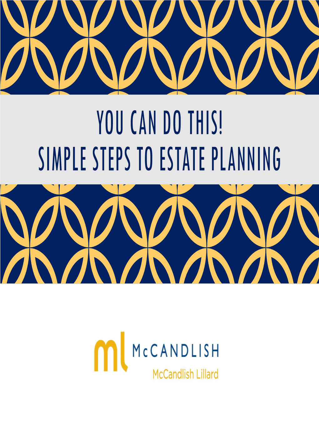 You Can Do This! Simple Steps to Estate Planning Welcome to the Webinar