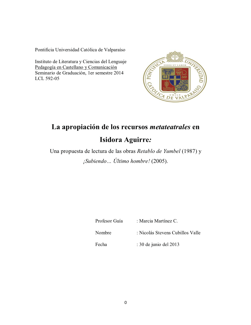 La Apropiación De Los Recursos Metateatrales En Isidora Aguirre: Una Propuesta De Lectura De Las Obras Retablo De Yumbel (1987) Y ¡Subiendo… Último Hombre! (2005)