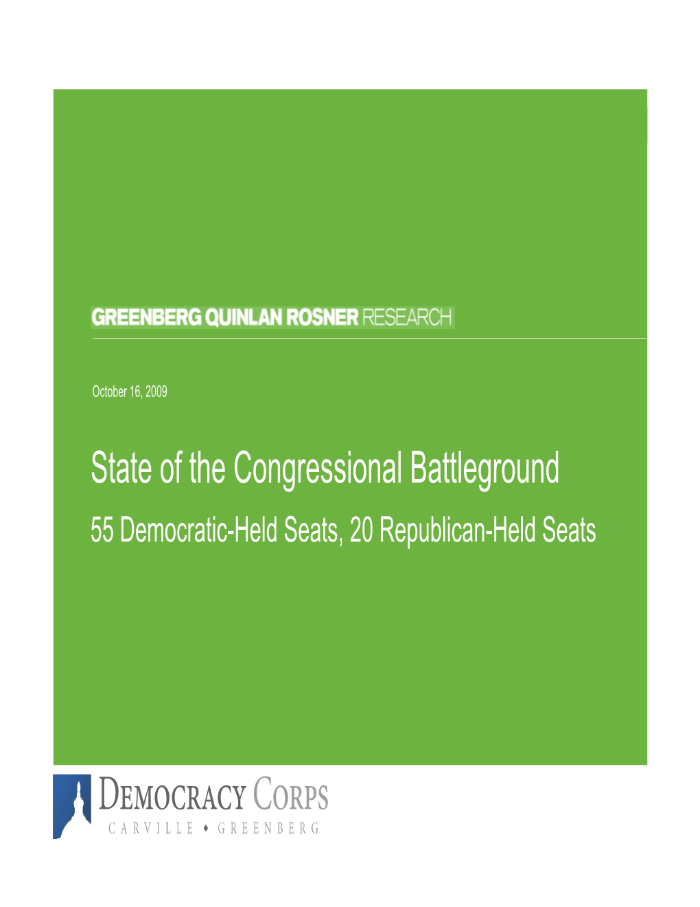 State of the Congressional Battleground 55 Democratic-Held Seats, 20 Republican-Held Seats October 16,October 2009 | 16,Page 2009 2 Methodology