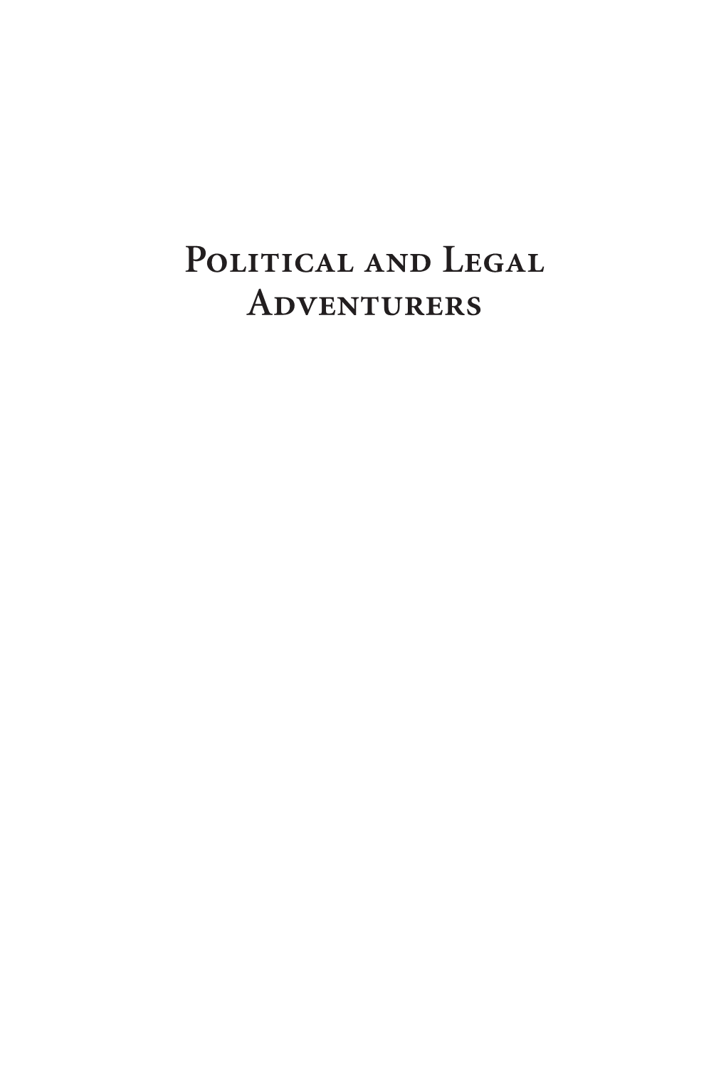 Political and Legal Adventurers 00 Oconnell Fmt X 8/12/09 8:40 AM Page Ii 00 Oconnell Fmt X 8/12/09 8:40 AM Page Iii