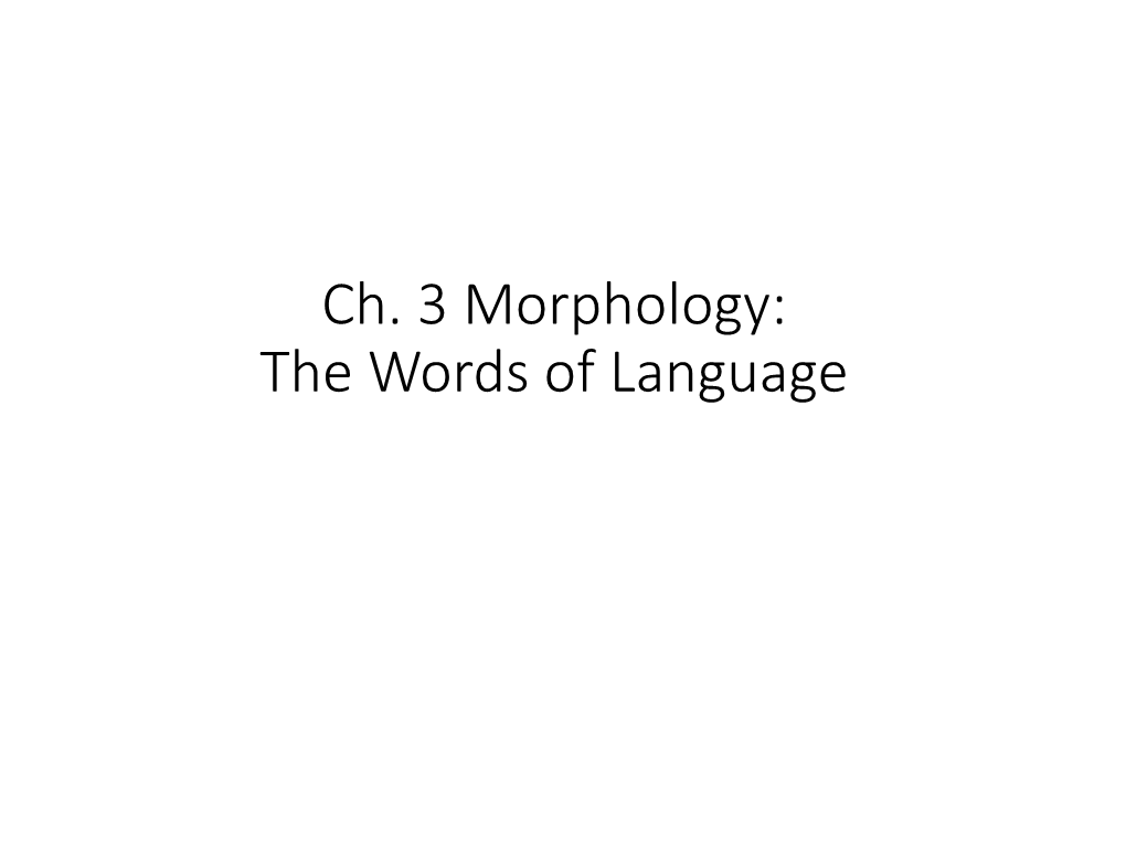 Chapter 3 Morphology: the Words of Language