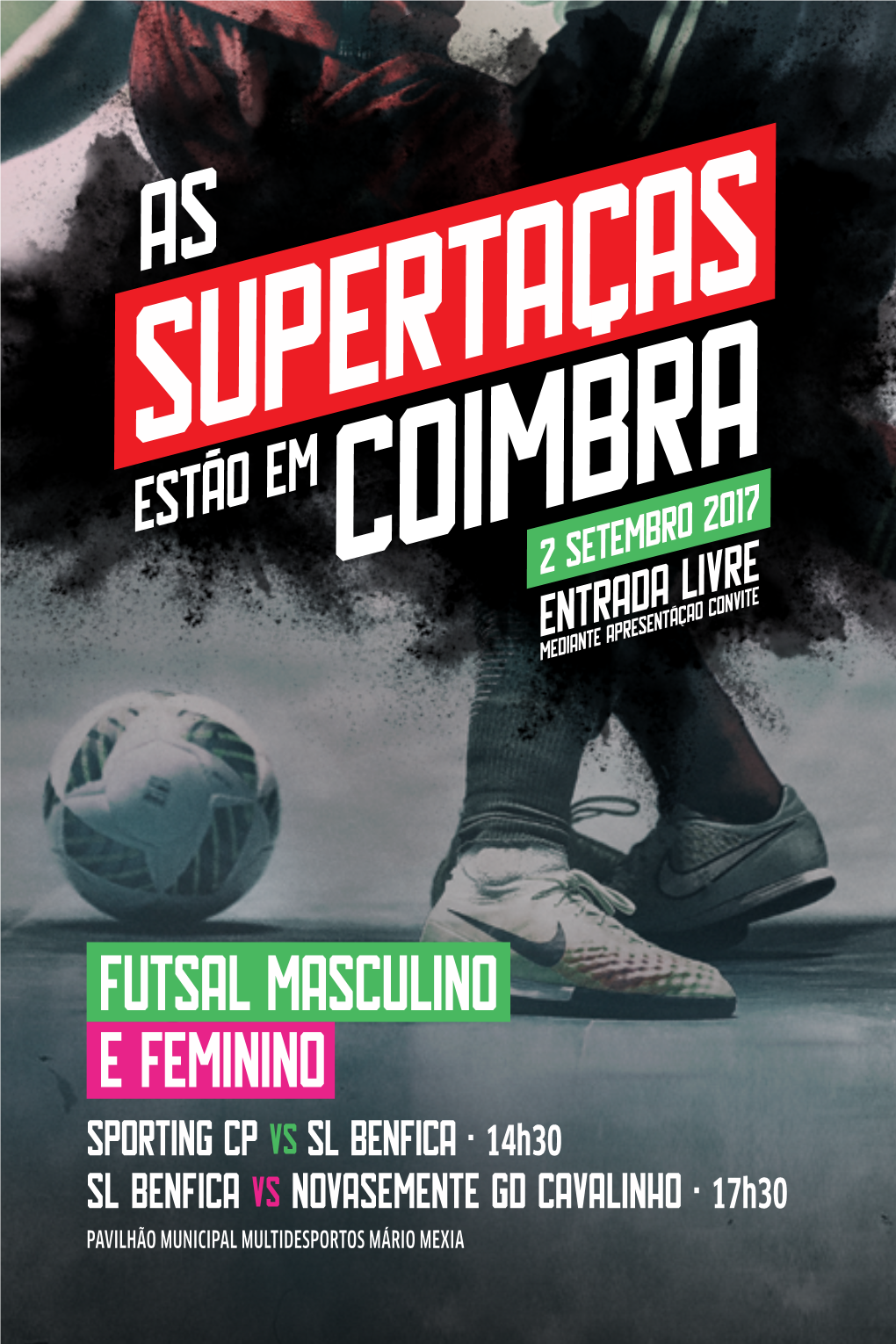 FUTSAL MASCULINO E FEMININO Sporting Cp VS Sl Benfica · 14H30 Sl Benfica VS Novasemente Gd Cavalinho · 17H30 PAVILHÃO MUNICIPAL MULTIDESPORTOS MÁRIO MEXIA