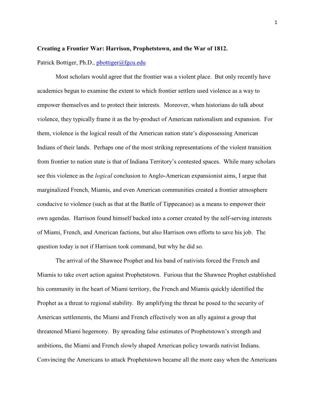 Creating a Frontier War: Harrison, Prophetstown, and the War of 1812. Patrick Bottiger, Ph.D., Pbottiger@Fgcu.Edu Most Scholars