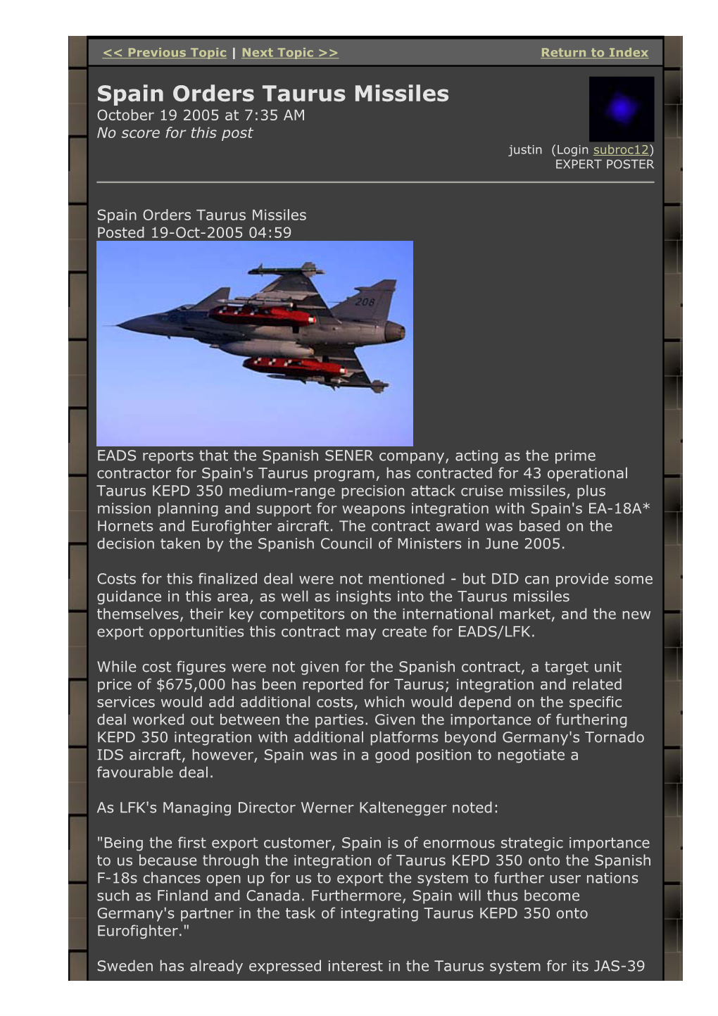 Spain Orders Taurus Missiles October 19 2005 at 7:35 AM No Score for This Post Justin (Login Subroc12) EXPERT POSTER