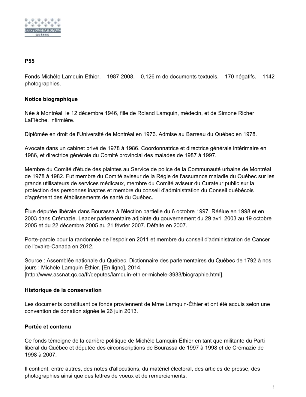 P55 Fonds Michèle Lamquin-Éthier. – 1987-2008. – 0,126 M De Documents Textuels. – 170 Négatifs. – 1142 Photographies