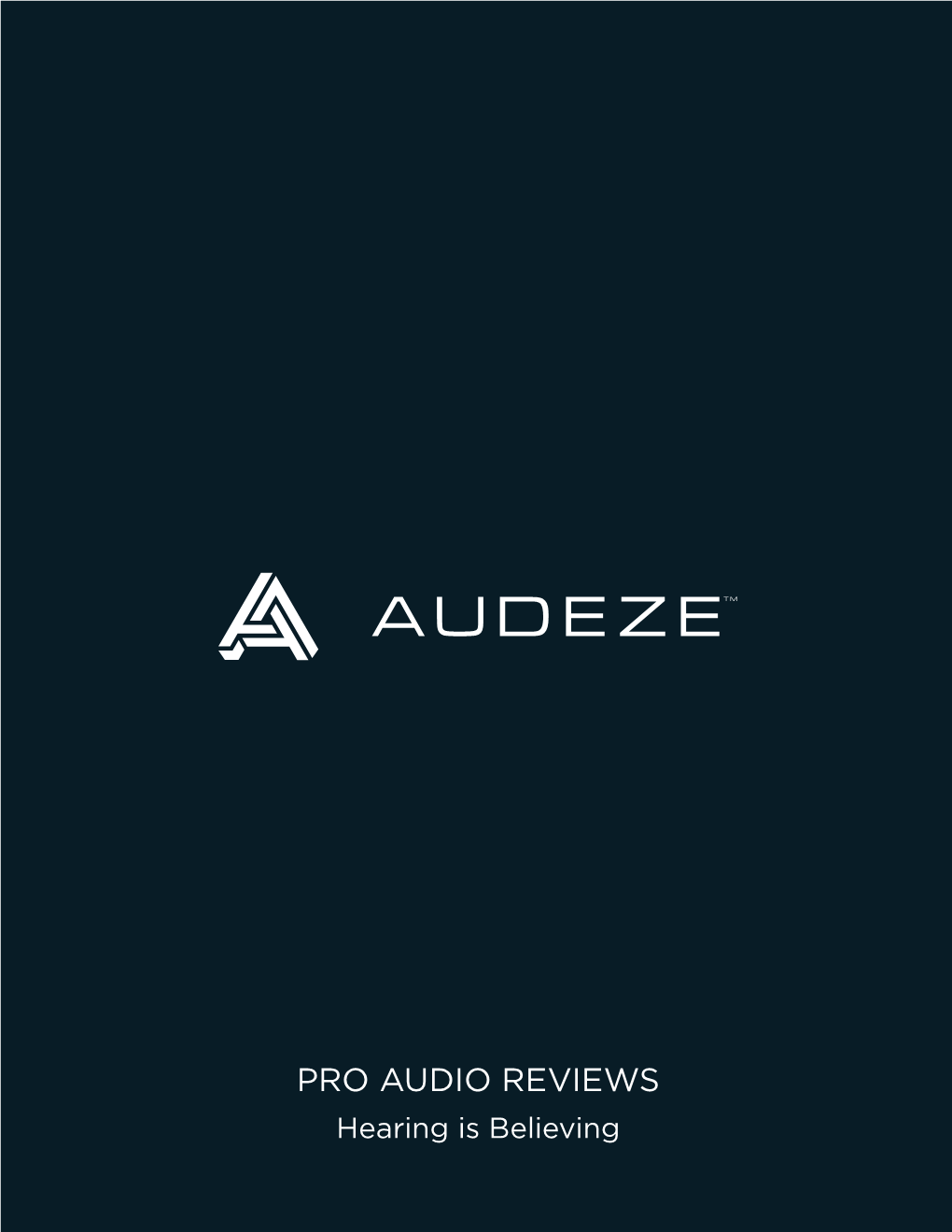 PRO AUDIO REVIEWS Hearing Is Believing “I Am Truly Blown Away by Their Balance, Quality and Spatialisation.” - Julian Treasure, Chairman of the Sound Agency