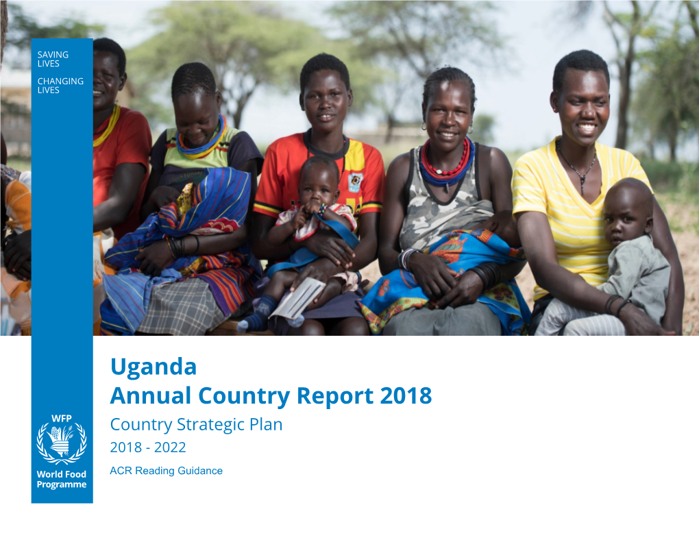 Uganda Annual Country Report 2018 Country Strategic Plan 2018 - 2022 ACR Reading Guidance Table of Contents Summary