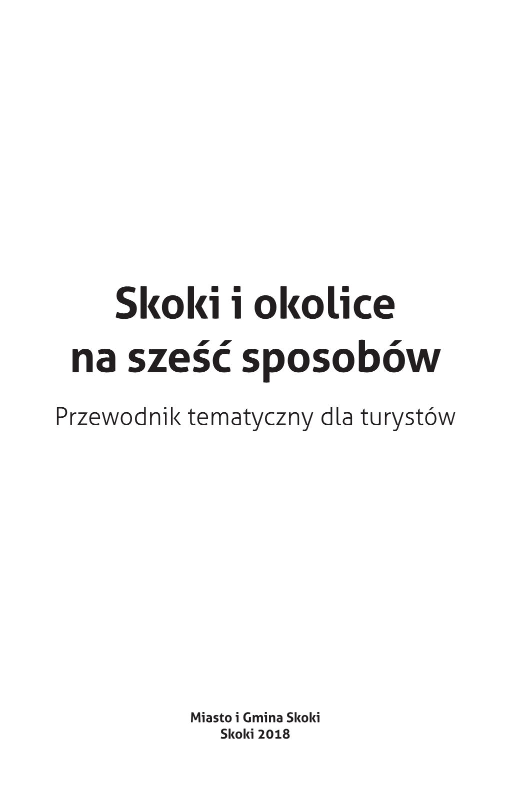 Skoki I Okolice Na Sześć Sposobów Przewodnik Tematyczny Dla Turystów