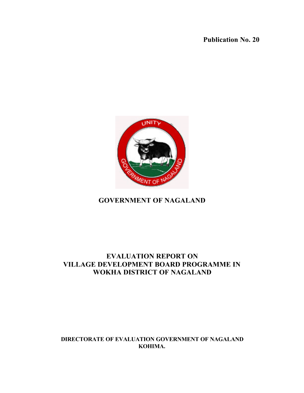 Publication No. 20 GOVERNMENT of NAGALAND EVALUATION REPORT on VILLAGE DEVELOPMENT BOARD PROGRAMME in WOKHA DISTRICT of NAGALAND