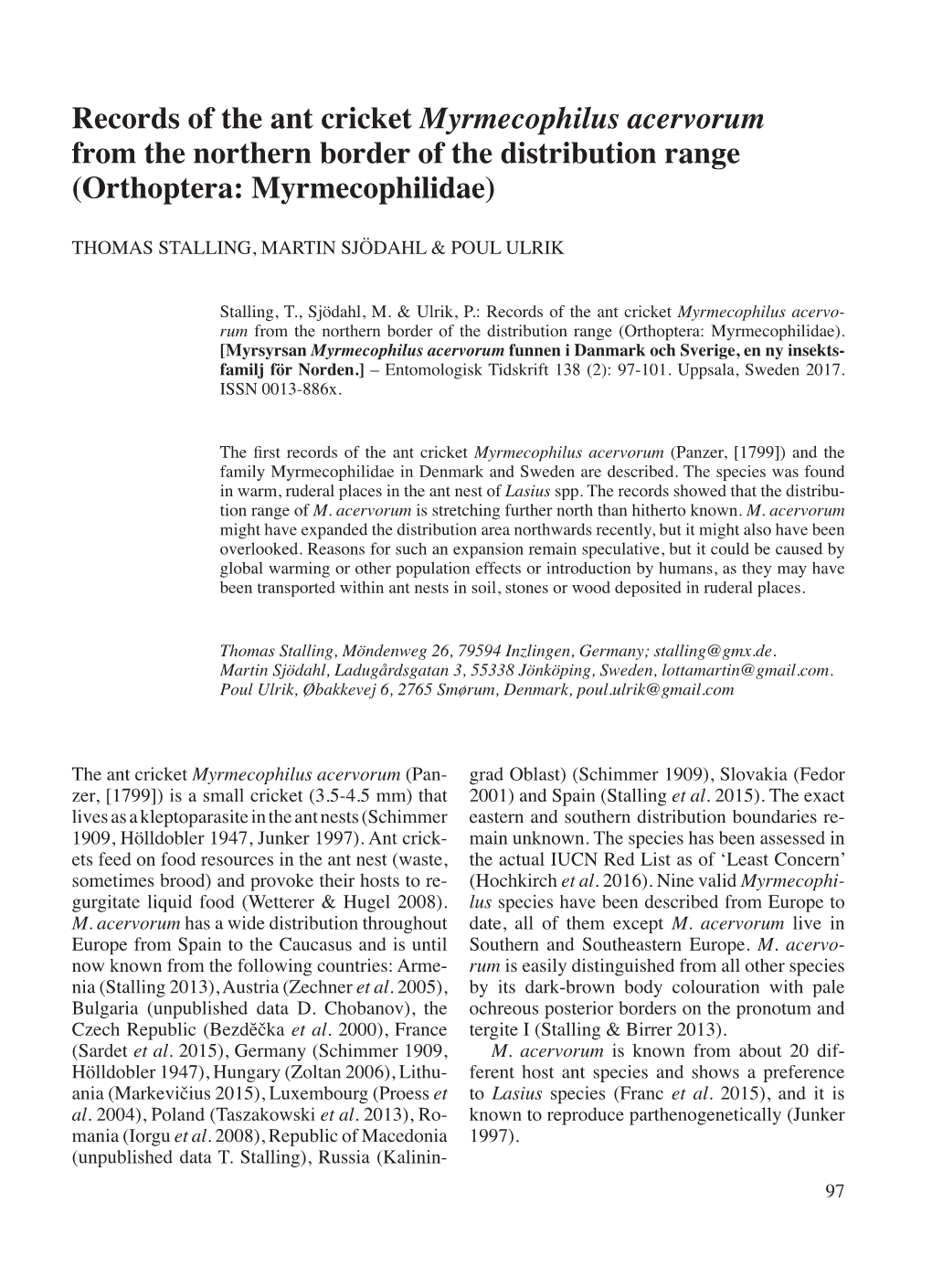 Records of the Ant Cricket Myrmecophilus Acervorum from the Northern Border of the Distribution Range (Orthoptera: Myrmecophilidae)