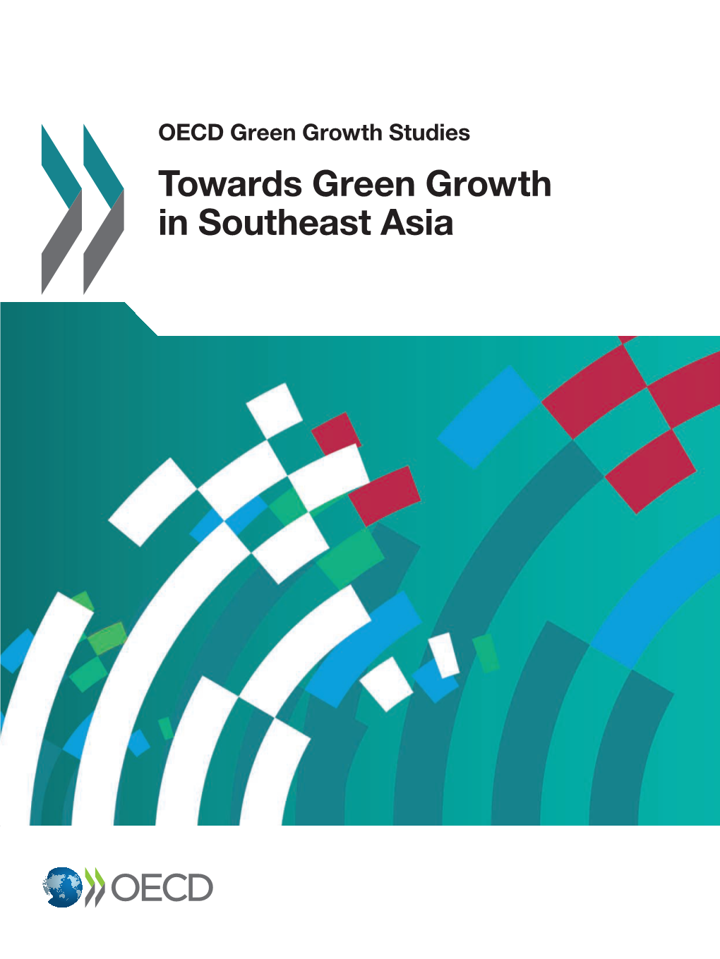 Towards Green Growth in Southeast Asia Contents OECD Green Growth Studies Chapter 1