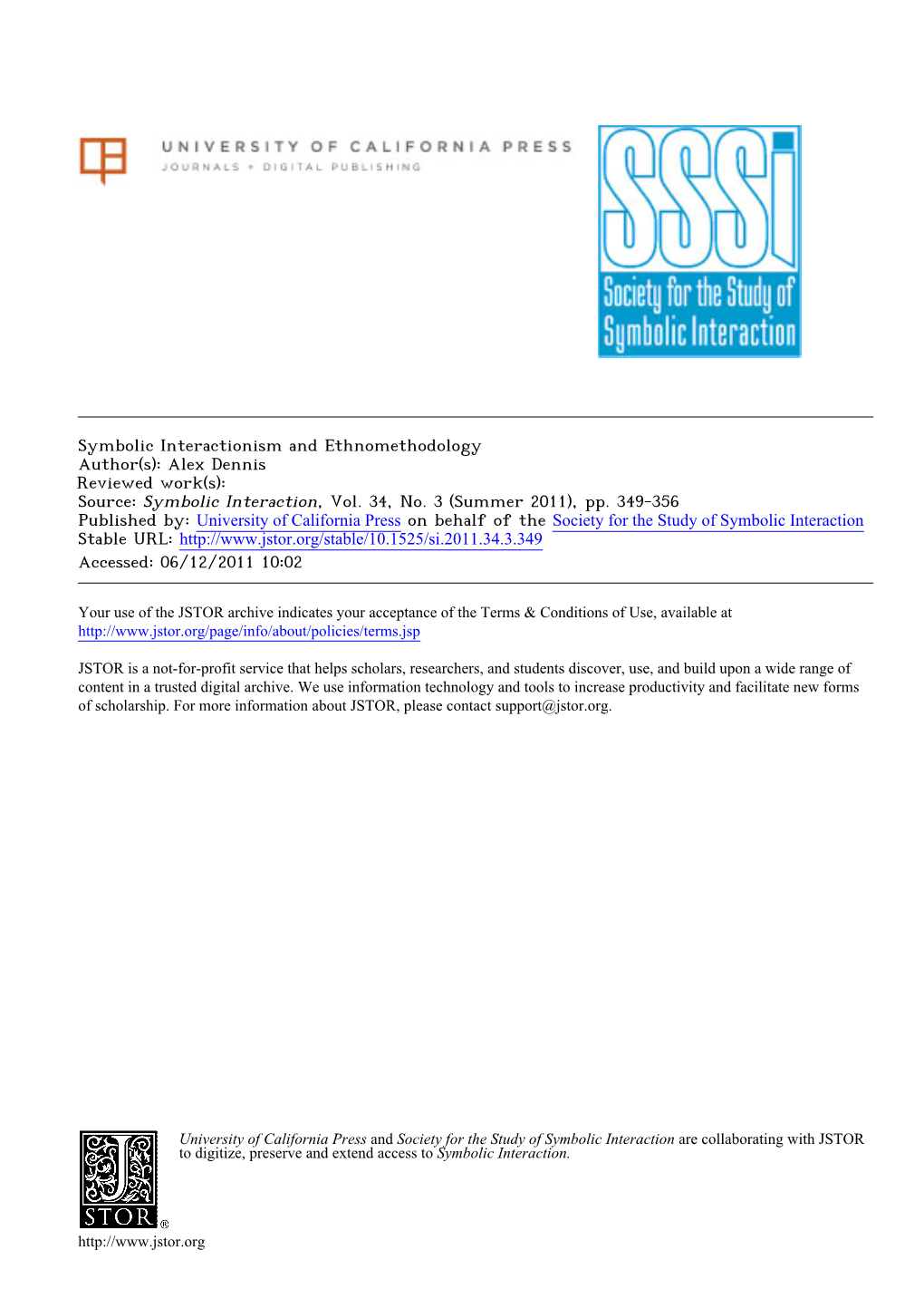 Symbolic Interactionism and Ethnomethodology Author(S): Alex Dennis Reviewed Work(S): Source: Symbolic Interaction, Vol