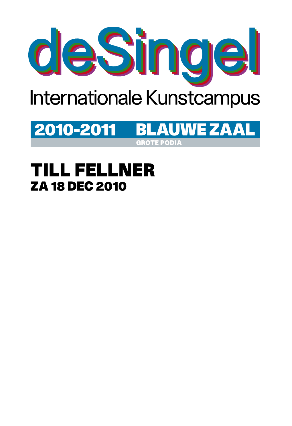 TILL FELLNER ZA 18 DEC 2010 Tickets@Desingel.Be T +32 (0)3 248 28 28 F +32 (0)3 248 28 00