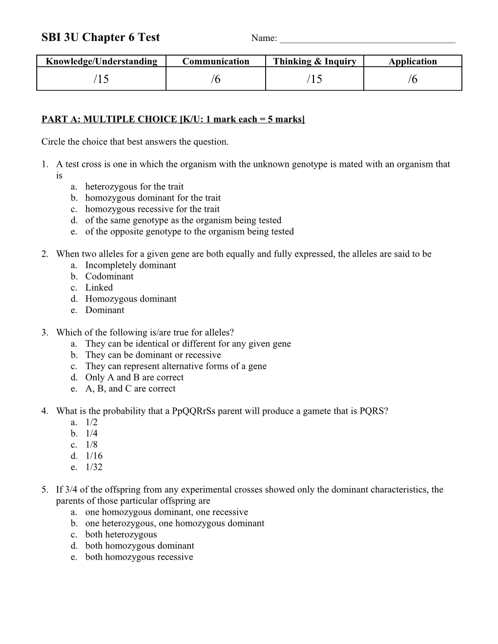 PART A: MULTIPLE CHOICE K/U: 1 Mark Each = 5 Marks