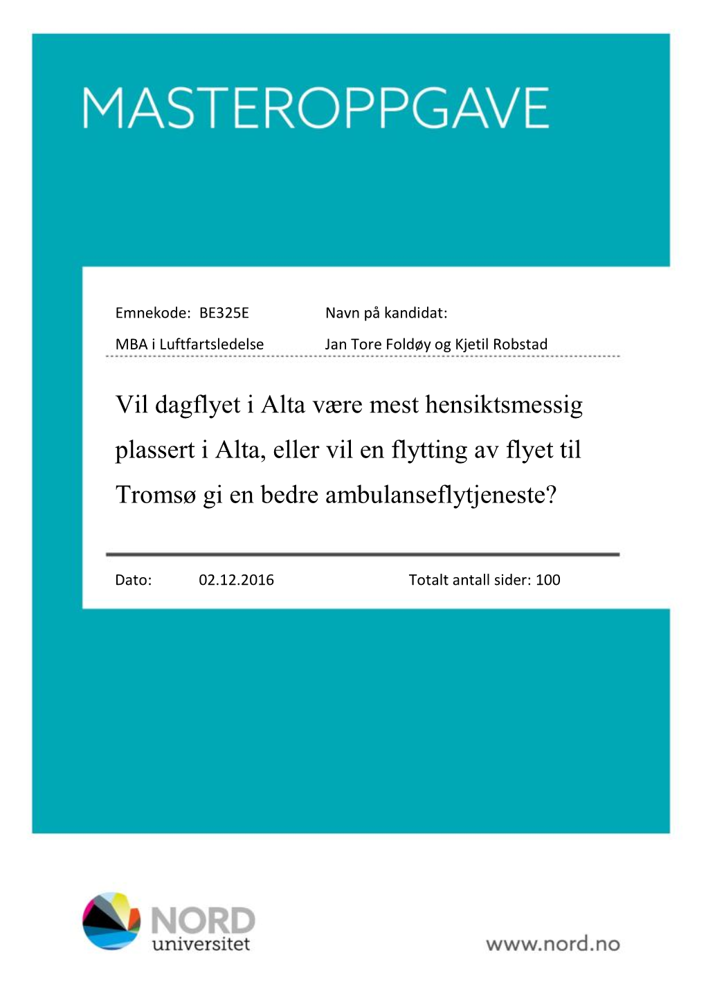 Vil Dagflyet I Alta Være Mest Hensiktsmessig Plassert I Alta, Eller Vil En Flytting Av Flyet Til Tromsø Gi En Bedre Ambulanseflytjeneste?