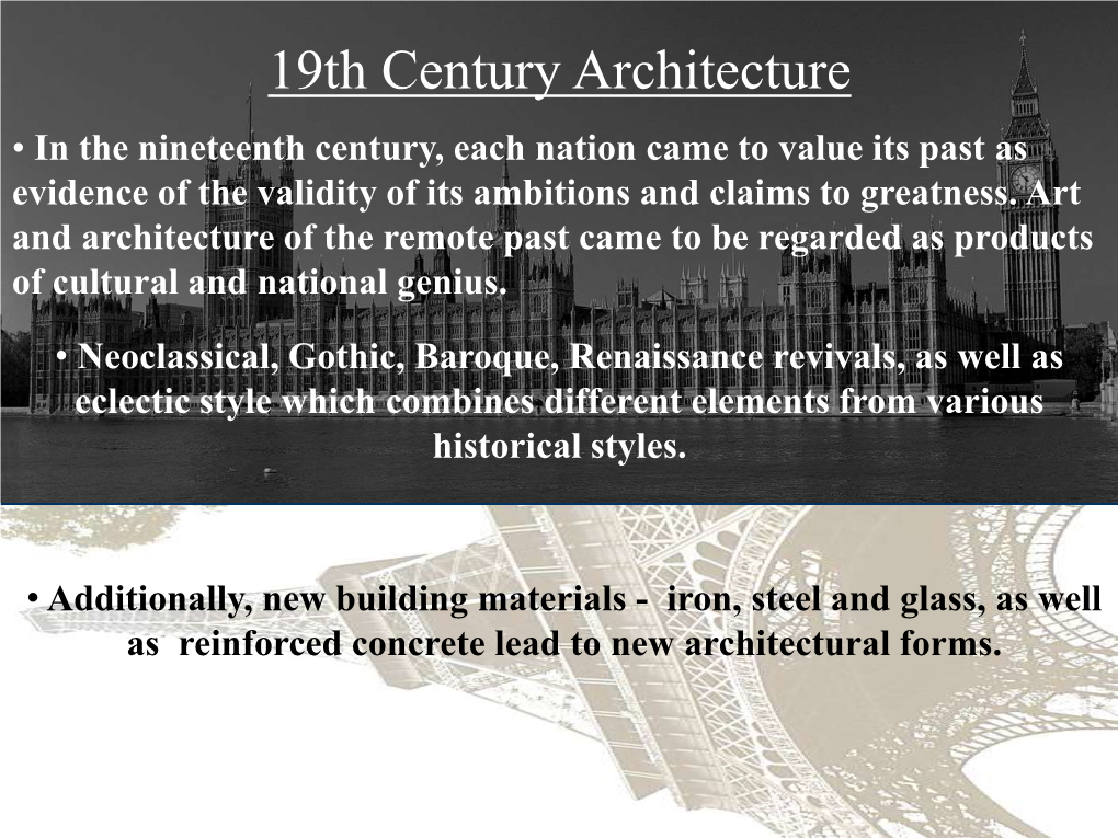 19Th Century Architecture • in the Nineteenth Century, Each Nation Came to Value Its Past As Evidence of the Validity of Its Ambitions and Claims to Greatness