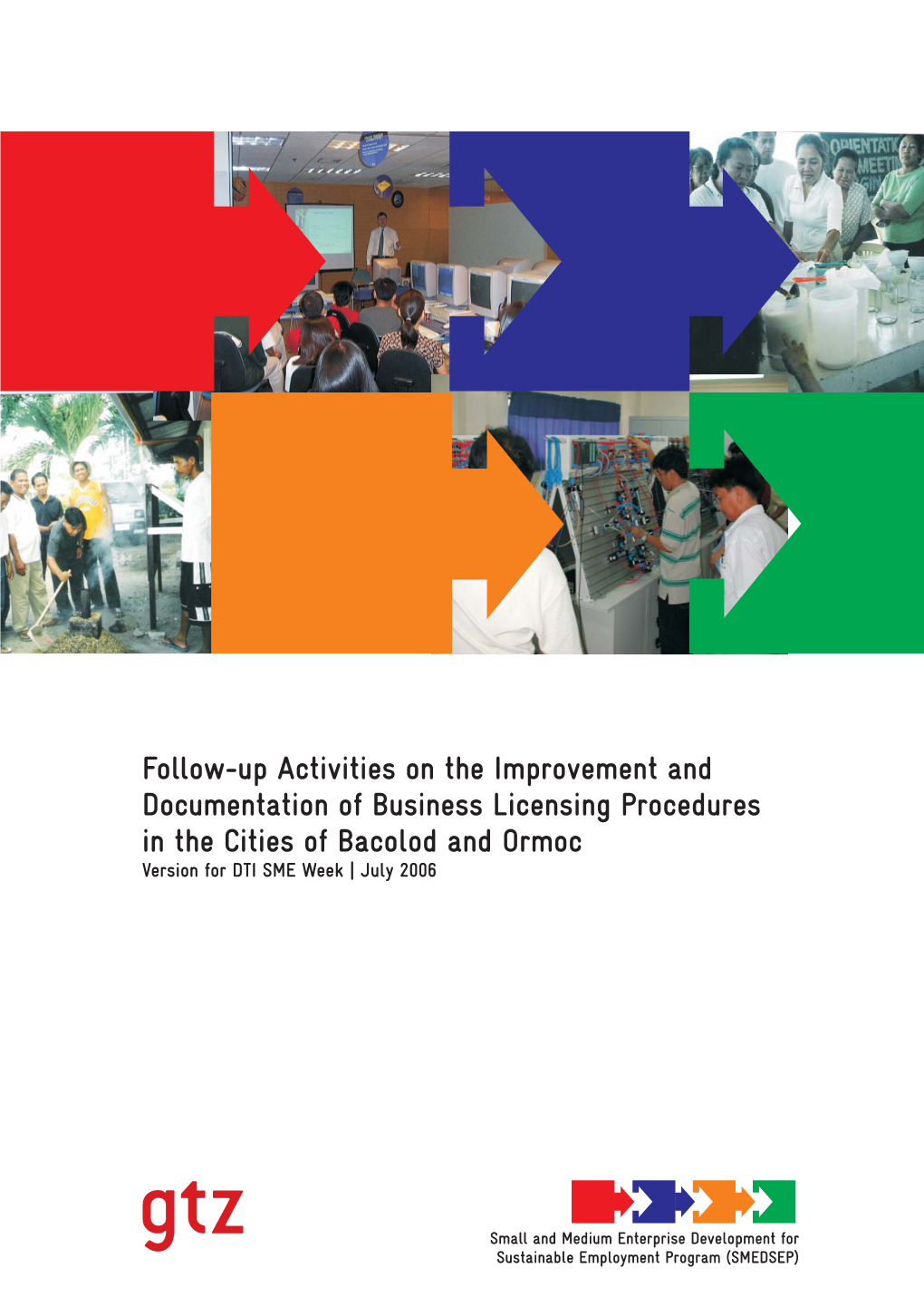 Follow-Up Activities on the Improvement and Documentation of Business Licensing Procedures in the Cities of Bacolod and Ormoc Version for DTI SME Week | July 2006