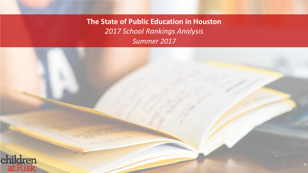 The State of Public Education in Houston 2017 School Rankings Analysis Summer 2017