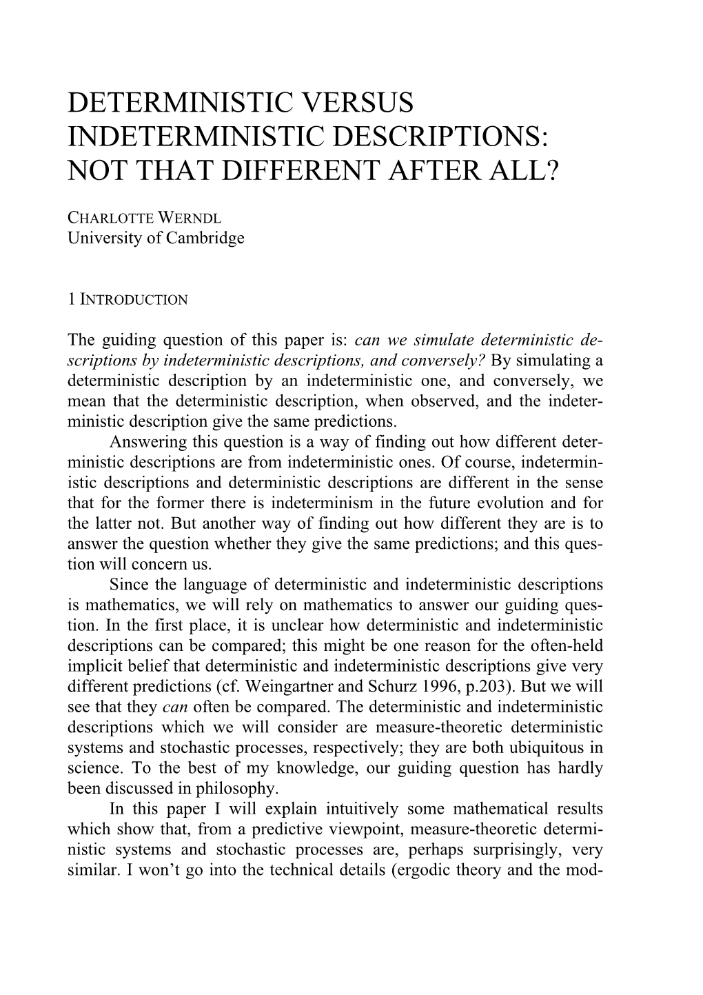 Deterministic Versus Indeterministic Descriptions: Not That Different After All?