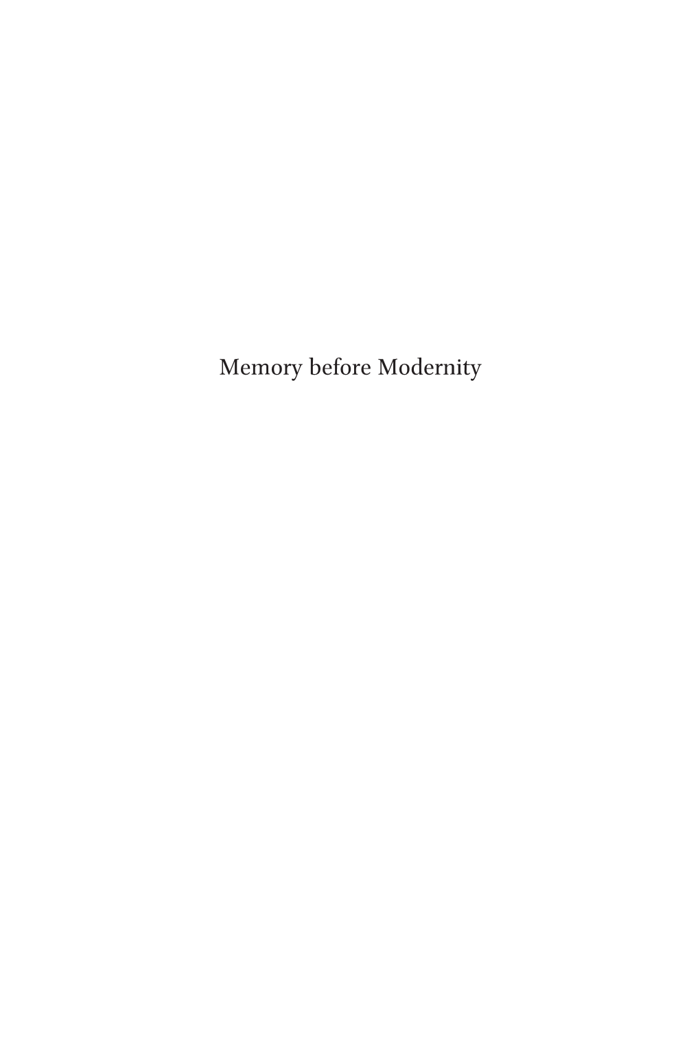 Memory Before Modernity Studies in Medieval and Reformation Traditions