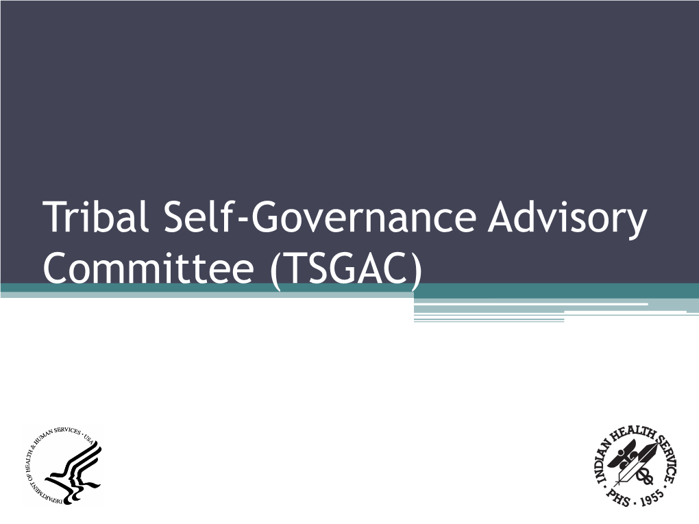 Tribal Self-Governance Advisory Committee (TSGAC) (PDF)