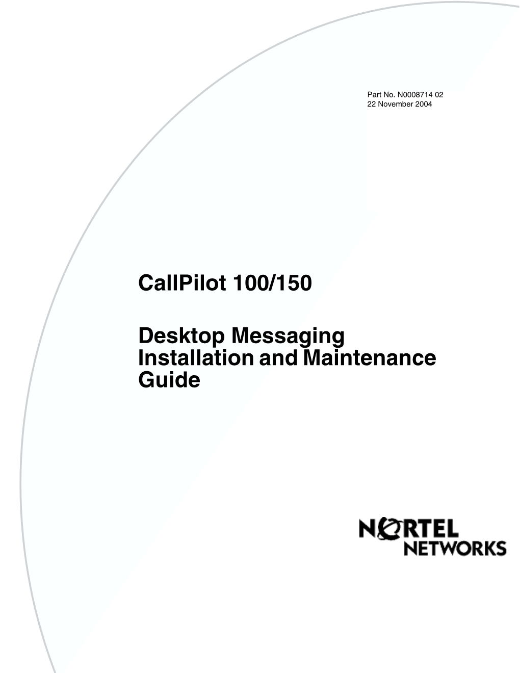 Desktop Messaging Installation and Maintenance Guide 2 Callpilot 100/150 Desktop Messaging Installation and Maintenance Guide